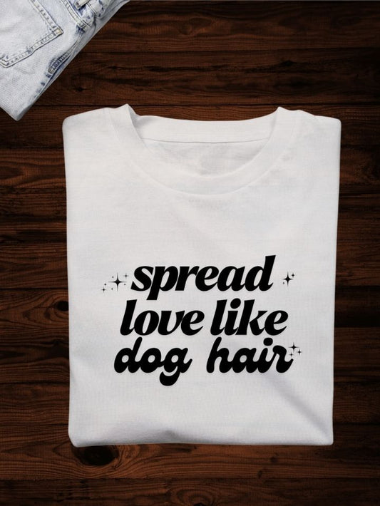 Spread Love Like Dog Hair Retro White Graphic Tee | Funny Dog Mom T-Shirt