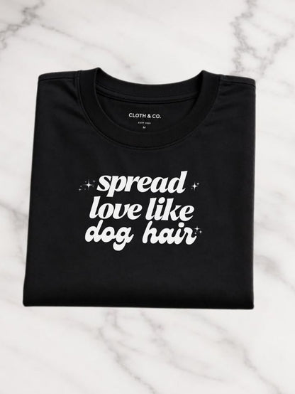 Spread Love Like Dog Hair Retro Graphic Tee | Funny Dog Mom T-Shirt